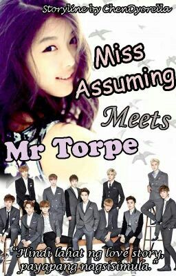 Miss Assuming Meets Mr. Torpe [ON HOLD]