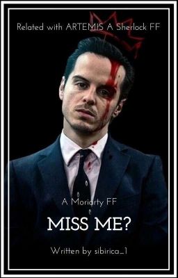 MISS ME? (A Moriarty FF)