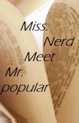 Miss.Nerd meet Mr. Popular