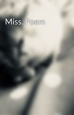 Miss. Poem