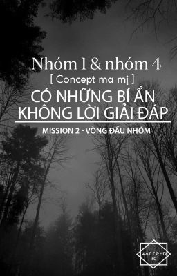 [ Mission 2 ] Nhóm 1 vs nhóm 4 - Có những bí ẩn không lời giải đáp 