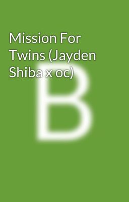 Mission For Twins (Jayden Shiba x oc)