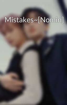 Mistakes~[Nomin]