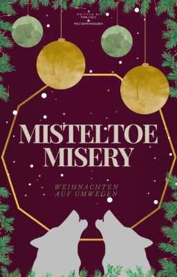 Misteltoe Misery- Weihnachten auf Umwegen