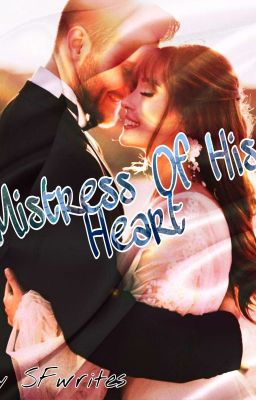 MISTRESS OF HIS HEART (FS - COMPLETED)