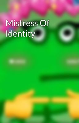 Mistress Of Identity