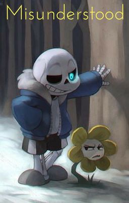 Misunderstood (Flowey X Sans)