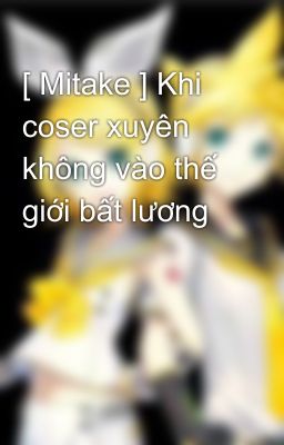 [ Mitake ] Khi coser xuyên không vào thế giới bất lương  