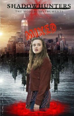 Mixed [Shadowhunters] 