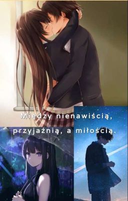 Między nienawiścią, przyjaźnią, a miłością. 