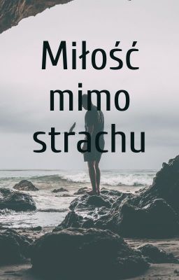 Miłość mimo strachu.