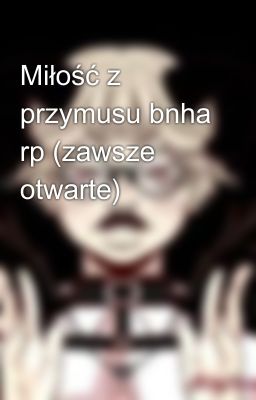 Miłość z przymusu bnha rp (zawsze otwarte) 