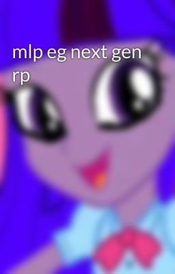 mlp eg next gen rp