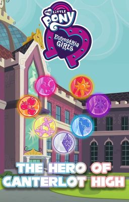 MLP Equestria Girls: The Hero of Canterlot High (MLP EG x Male Reader)