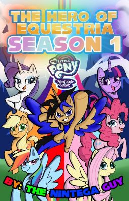 MLP FiM: The Hero of Equestria (MLP FiM x Male Pony Reader) (Season 1)