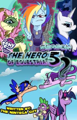 MLP FiM: The Hero of Equestria (MLP FiM x Male Pony Reader) (Season 5)