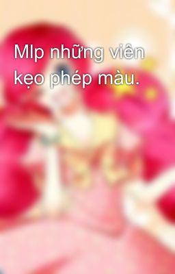 Mlp những viên kẹo phép màu.