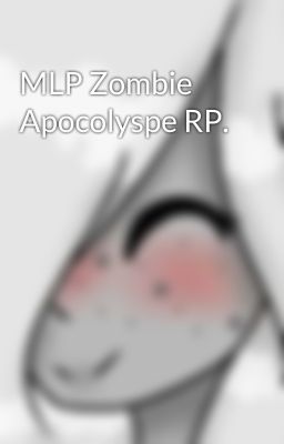 MLP Zombie Apocolyspe RP.