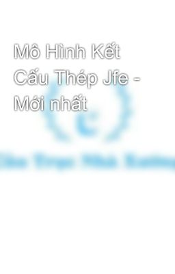 Mô Hình Kết Cấu Thép Jfe - Mới nhất