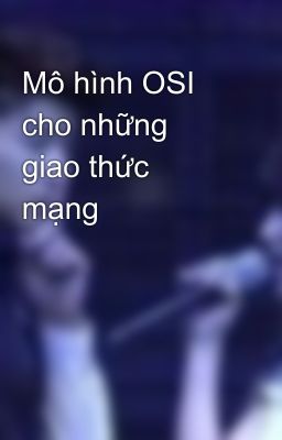 Mô hình OSI cho những giao thức mạng