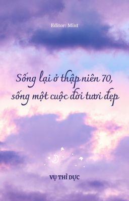 [MỞ HỐ] SỐNG LẠI Ở THẬP NIÊN 70 SỐNG MỘT CUỘC ĐỜI TƯƠI ĐẸP - VỤ THỈ DỰC