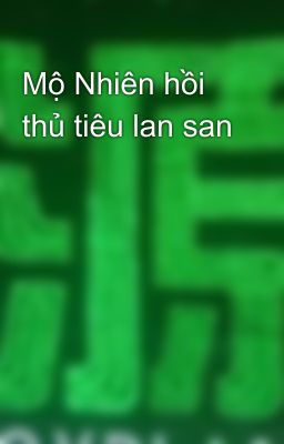 Mộ Nhiên hồi thủ tiêu lan san