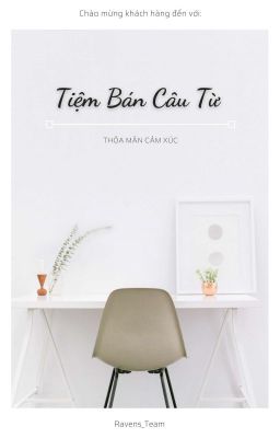 [Mở] Tiệm Bán Câu Từ