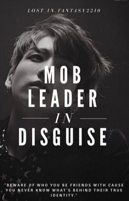 Mob Leader In Disguise. [Jungkook FF]