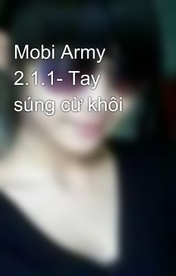 Mobi Army 2.1.1- Tay súng cừ khôi