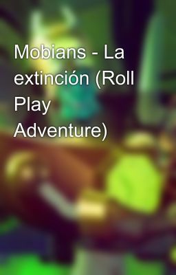 Mobians - La extinción (Roll Play Adventure)