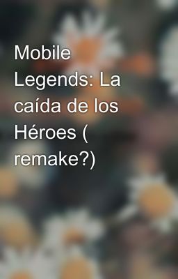 Mobile Legends: La caída de los Héroes ( remake?)