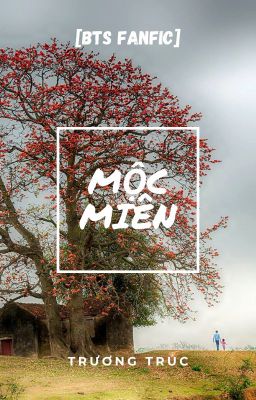 Mộc Miên. [BTS FANFIC]