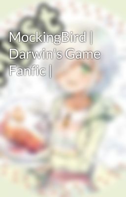 MockingBird | Darwin's Game Fanfic |