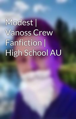 Modest | Vanoss Crew Fanfiction | High School AU