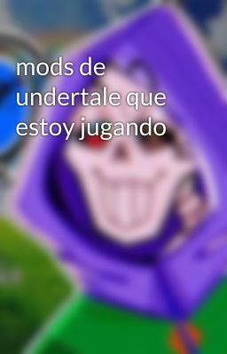 mods de undertale que estoy jugando