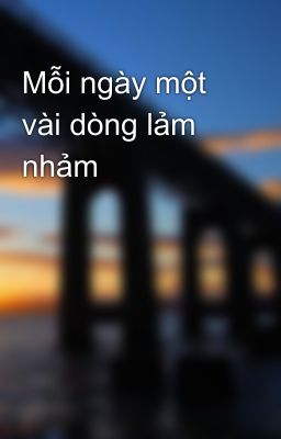 Mỗi ngày một vài dòng lảm nhảm