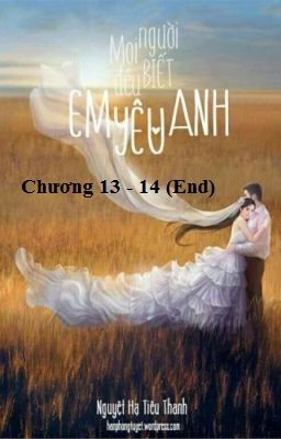 Mọi người đều biết em yêu anh - Chương 13-14 (End)