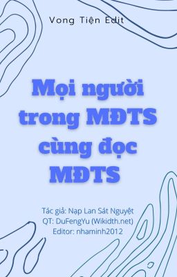 MỌI NGƯỜI TRONG MĐTS CÙNG ĐỌC MĐTS [VONG TIỆN][EDIT]