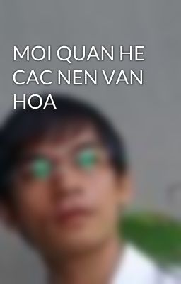 MOI QUAN HE CAC NEN VAN HOA