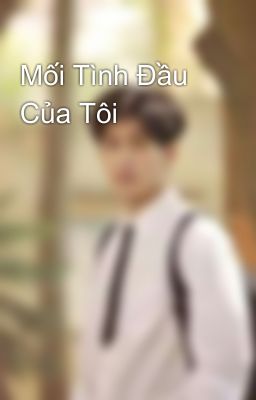 Mối Tình Đầu Của Tôi