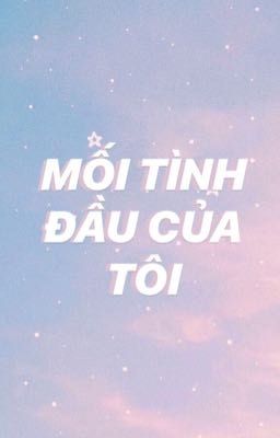 Mối tình đầu của tôi 