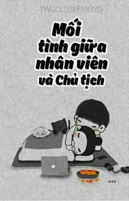 Mối Tình Giữa Nhân Viên Và Chủ Tịch(Song Ngư-Ma Kết)