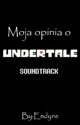 Moja opinia o UnderTale Soundtrack