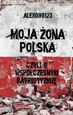 Moja żona Polska. O współczesnym patriotyzmie