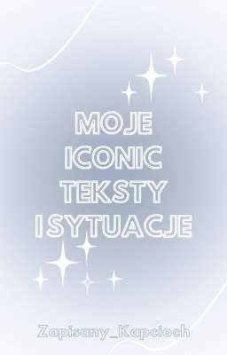 ✨️Moje iconic teksty i sytuacje