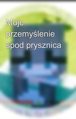 Moje przemyślenie spod prysznica 