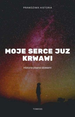 MOJE SERCE JUŻ KRWAWI