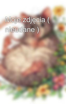 Moje zdjęcia ( nieudane )