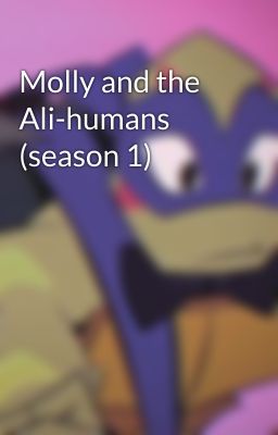 Molly and the Ali-humans (season 1)