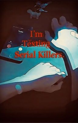 Mom! I'm Texting Serial Killers! (Creepypasta x reader) 